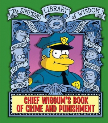 The Simpsons Library Of Wisdom: Chief Wiggum’s Book Of Crime And Punishment