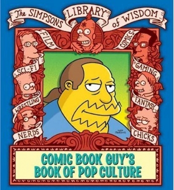 The Simpsons Library Of Wisdom: Comic Book Guy’s Book Of Pop Culture